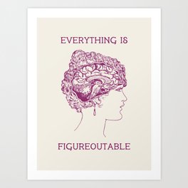 Everything is Figureoutable Art Print