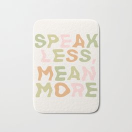 Speak Less, Mean More Bath Mat