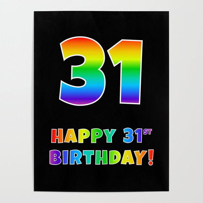 HAPPY 31ST BIRTHDAY - Multicolored Rainbow Spectrum Gradient Poster