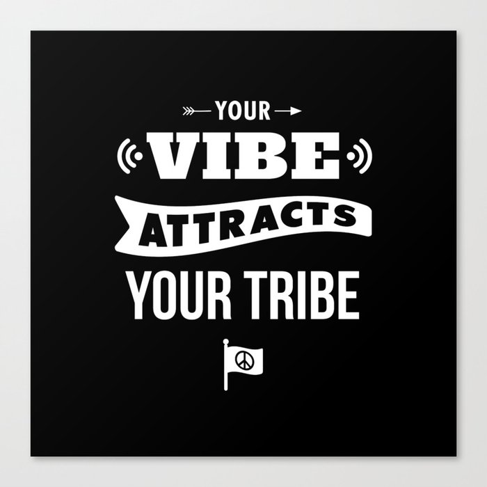 Your Vibe Attracts Your Tribe Canvas Print