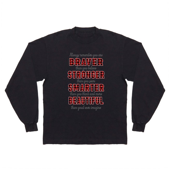 Braver Stronger Smarter Beautiful Hoodie Sweater Long Sleeve T Shirt