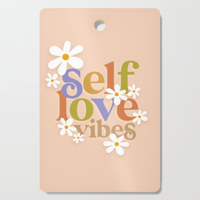 Self Love Vibes - Earthy  Cutting Board