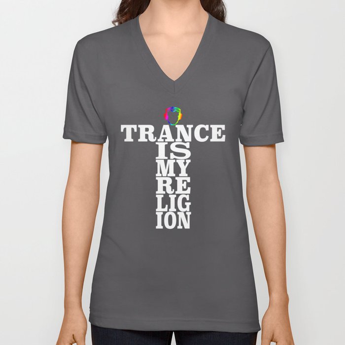Trance Is My Religion V Neck T Shirt