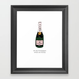we sip champagne when we thirsty Framed Art Print