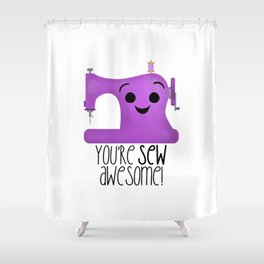 You're Sew Awesome (Sewing Machine) Shower Curtain
