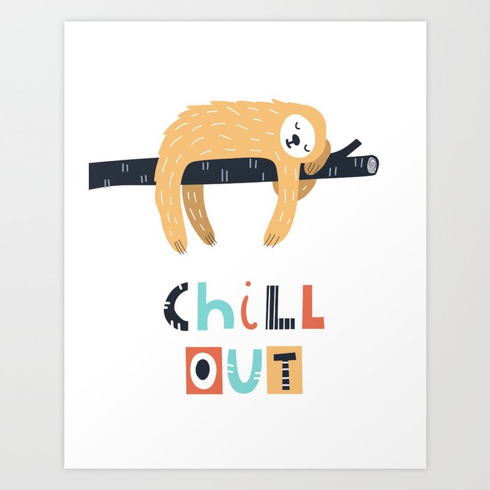 Chill out sloth Art Print