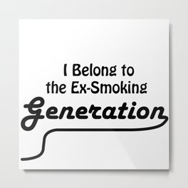Ex-Smoking Metal Print | Smoking, Cigarrettes, Smoke, Generation, Typography, Stop, Stopsmoking, Ink, Proud, Graphicdesign 