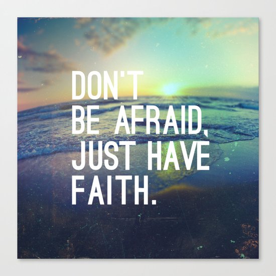 JUST HAVE FAITH Canvas Print