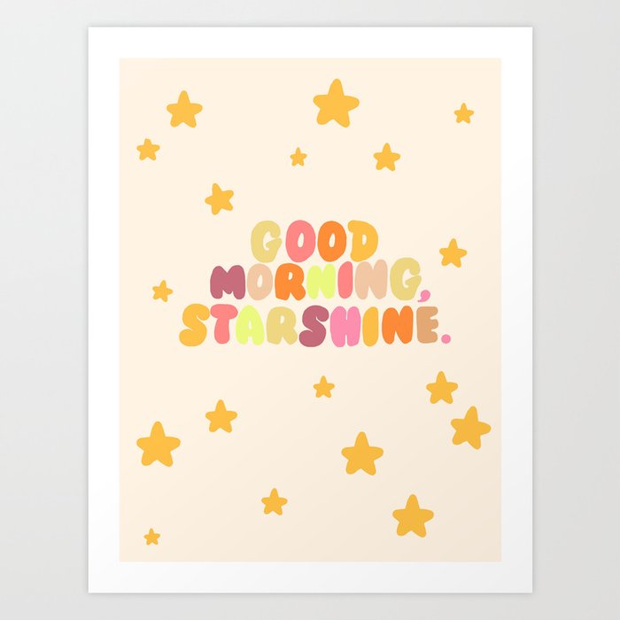 Good Morning, Starshine Art Print