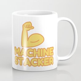MACHINE STACKER - funny job gift Coffee Mug