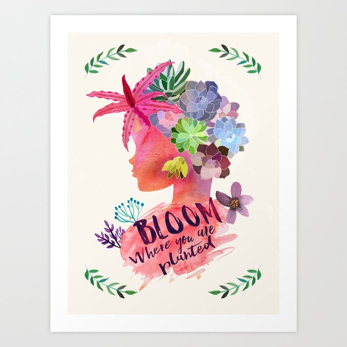Bloom where you are planted Art Print by Mia Charro | Society6
