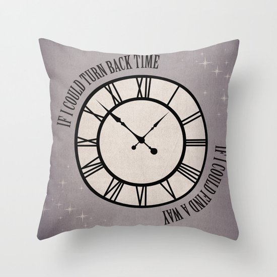 If I Could Turn Back Time... Throw Pillow