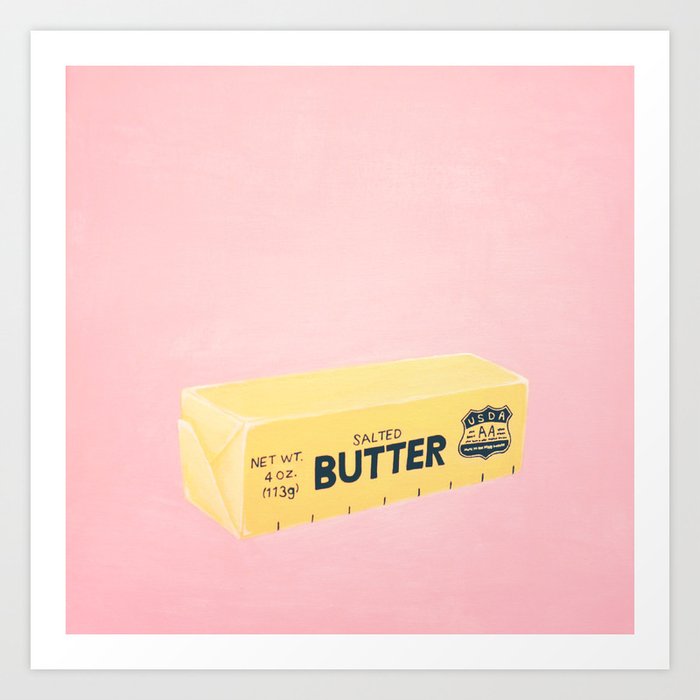 The Butter The Better Kunstdrucke