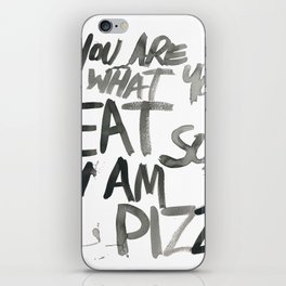You are what you EAT so I am PIZZA iPhone Skin