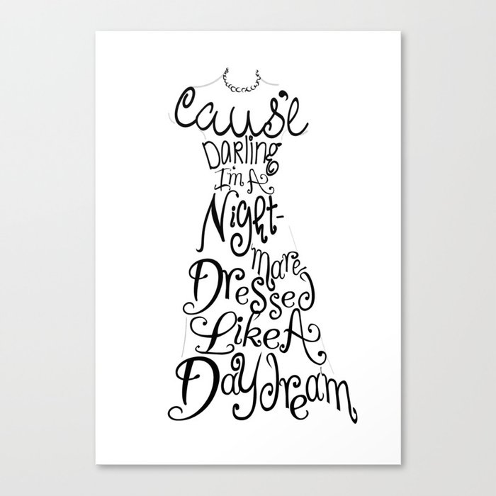 Cause' Darling I'm A Nightmare Dressed Like A Daydream Canvas Print