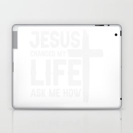Jesus Changed My Life Ask Me How Laptop Skin
