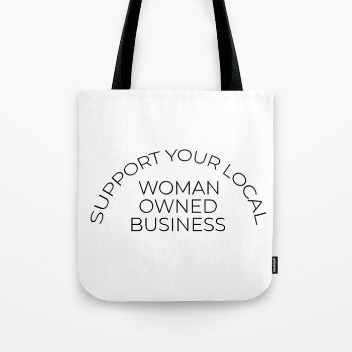 Support Your Local Woman Owned Business Tote Bag