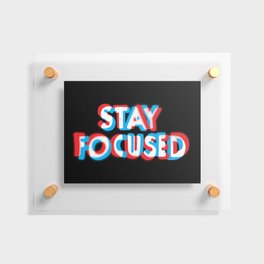 Stay Focused Floating Acrylic Print