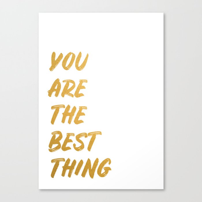 You are the best thing Canvas Print