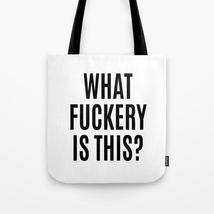 What Fuckery is This? Tote Bag