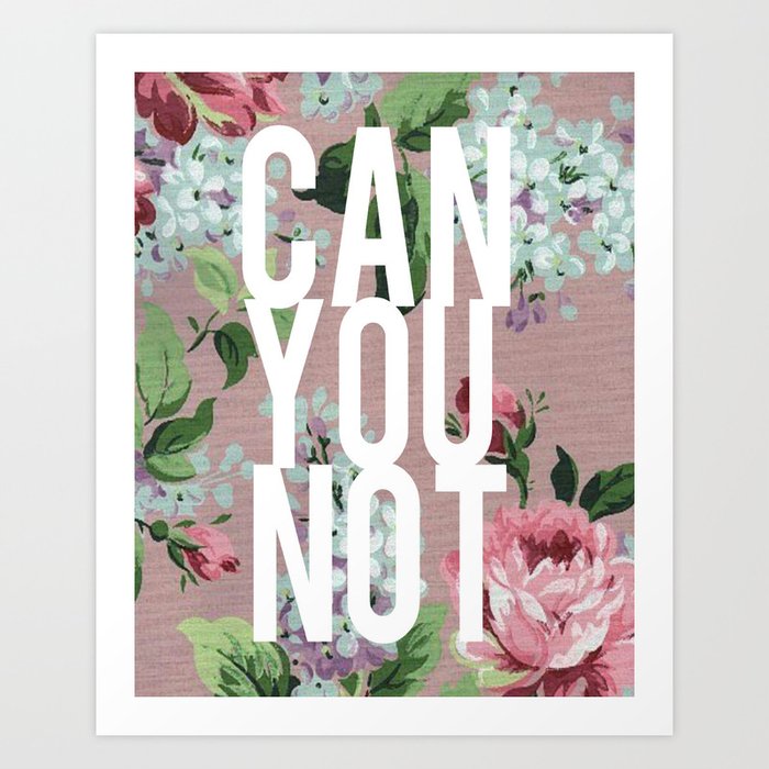 Can You Not Vintage Floral Art Print