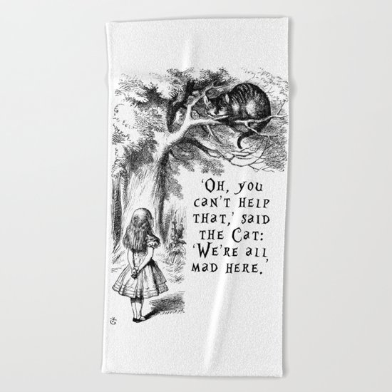 We're all mad here Beach Towel