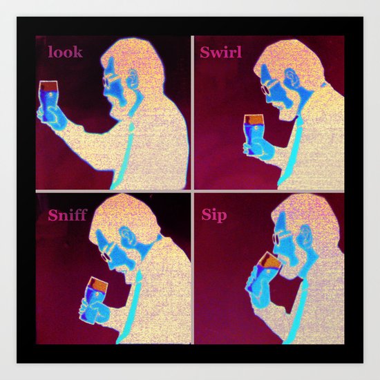 look, swirl, sniff and sip Art Print