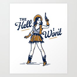 The Hell I Won't: Retro Cowgirl V.2 Art Print