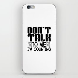 Don't Talk To Me I'm Counting Pharmacist Pharmacy iPhone Skin
