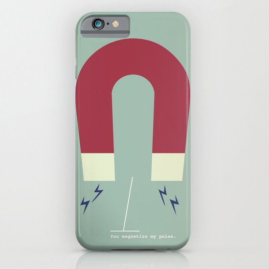 You Magnetize My Poles iPhone & iPod Case