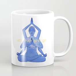 let that shit go / Durga yoga relax poster Coffee Mug