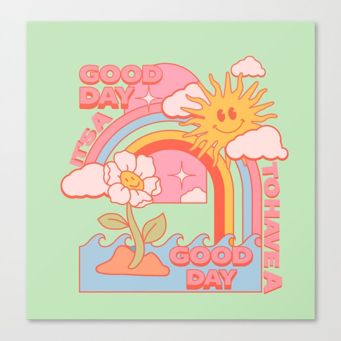 It's A Good Day To Have A Good Day Canvas Print
