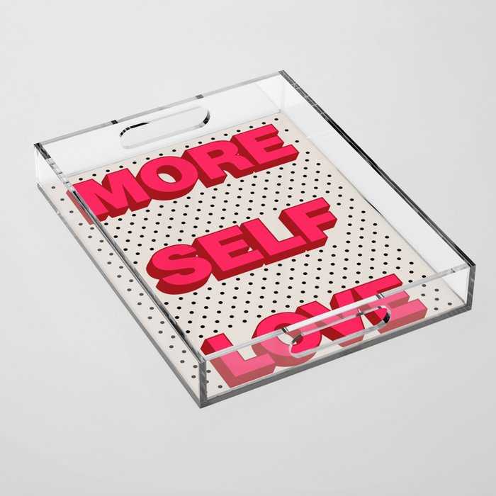 More Self Love Acrylic Tray