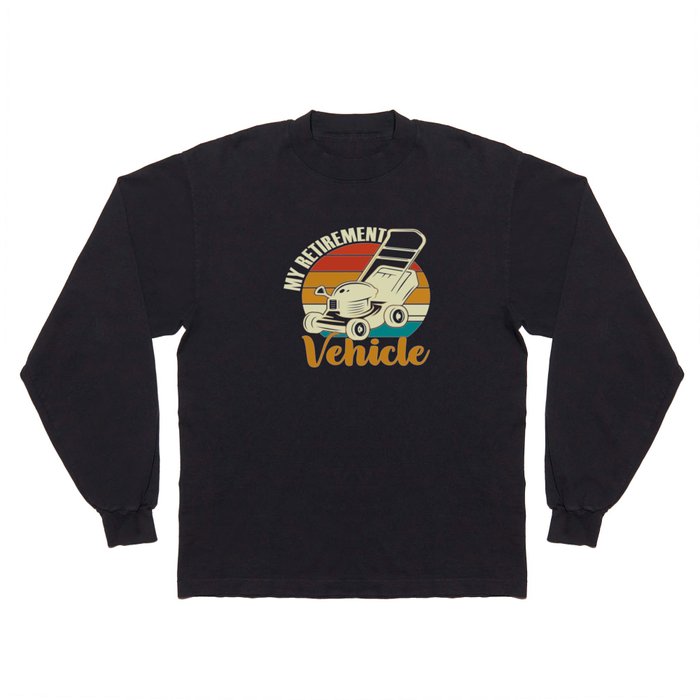 My Retirement Vehicle Long Sleeve T Shirt