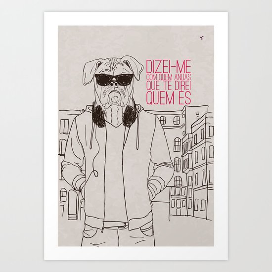 Com quem andas Art Print