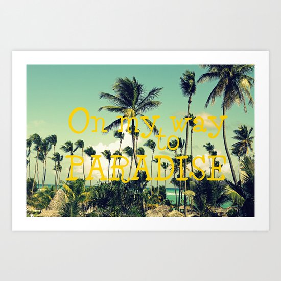 On my way to Paradise Art Print