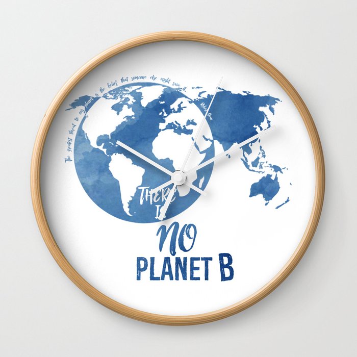 There Is No Planet B Wall Clock By Rivermill Society6