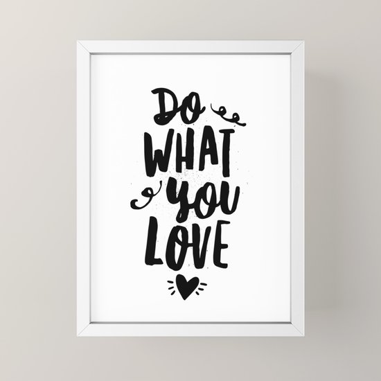 Do What You Love Black And White Modern Typographic Quote Poster Canvas Wall Art Home Decor Framed Mini Art Print By Themotivatedtype Society6