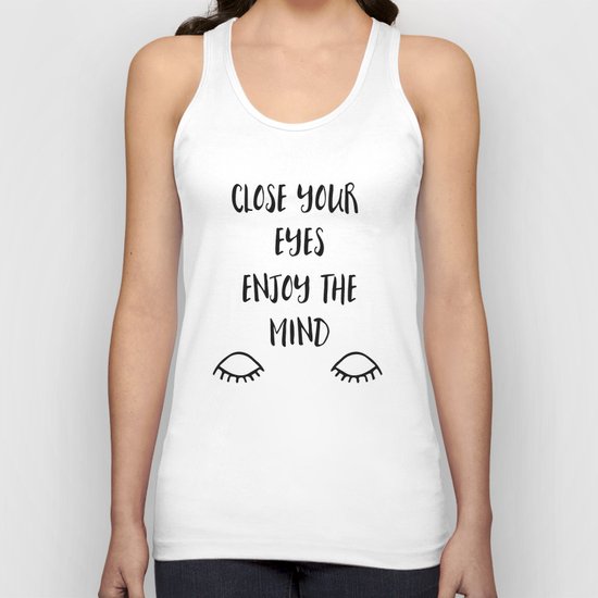 Close you eyes enjoy the mind Unisex Tank Top