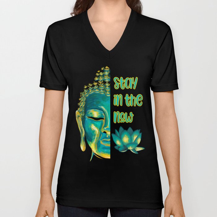 Stay in the Now Present Moment Buddhist Saying V Neck T Shirt