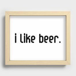 I Like Beer Recessed Framed Print
