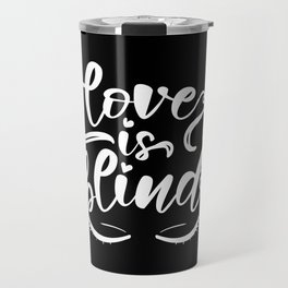 Love Is Blind Travel Mug
