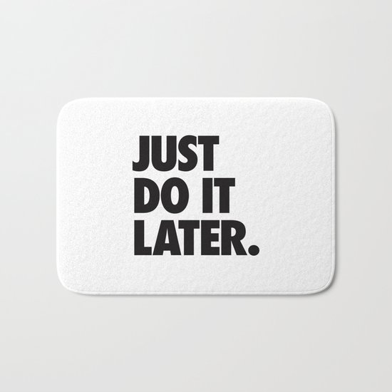 Just Do It Later Bath Mat