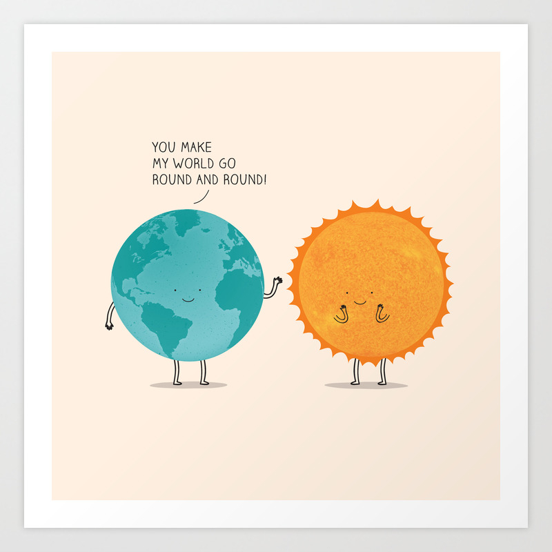 You Make My World Go Round And Round Art Print By Milkyprint Society6