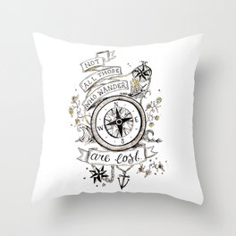 Not all those who wander are lost print Throw Pillow