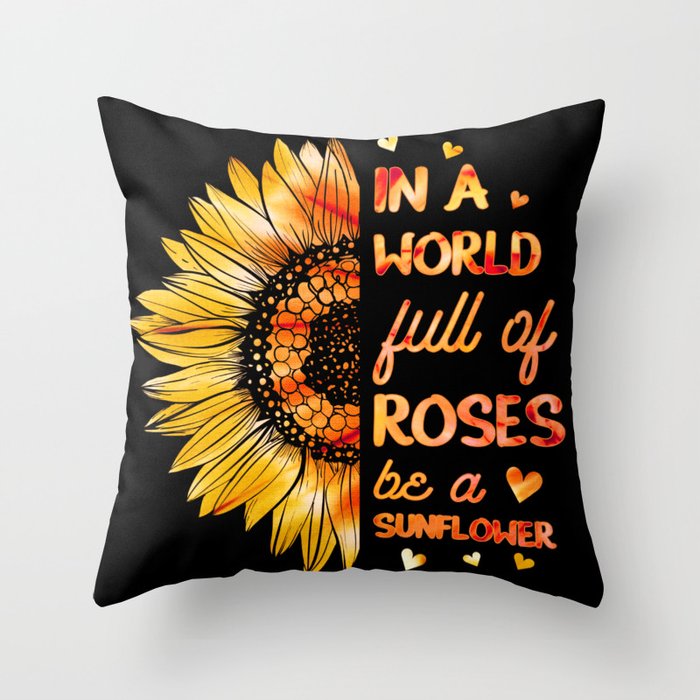 In a world full of roses be a sunflower mothersday Throw Pillow