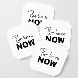 Be Here Now - Art Print Coaster