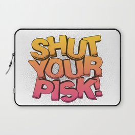 STFU Shut Your Pisk! Laptop Sleeve