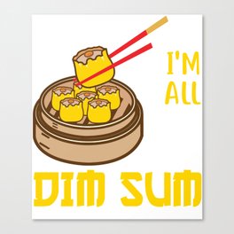 I´m All That And  Dim Sum Canvas Print