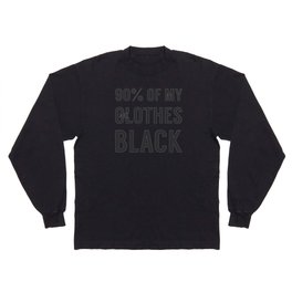 90% Of My Clothes are Black Heavy Metal Gothic Typography Long Sleeve T-shirt